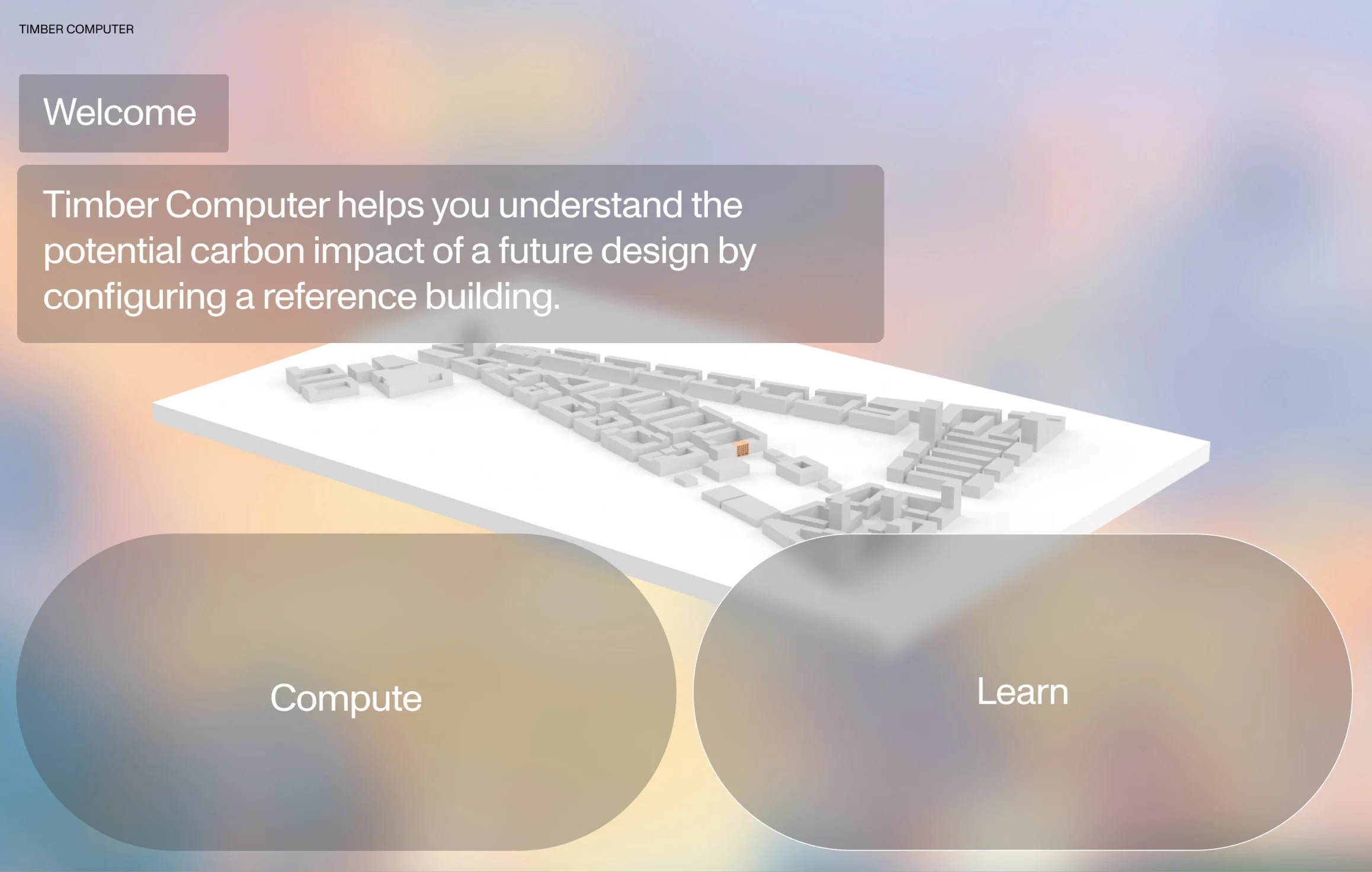 Screenshot of Timber Computer's home page: a welcome text over a white model of an urban quarter, with the buttons Compute and Learn.